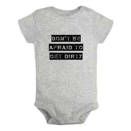 

iDzn Don t Be Afraid To Get Dirty Funny Rompers For Babies Newborn Baby Unisex Bodysuits Infant Jumpsuits Toddler 0-24 Months Kids One-Piece Oufits