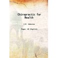 thumbnail image 1 of Chiropractic for Health 1922 [Hardcover], 1 of 1