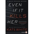 thumbnail image 1 of Pre-Owned Even If It Kills Her (A Bailey Weggins Mystery, 7), 9780062688217, 0062688219, Paperback, Large type / Large print edition, 1 of 1