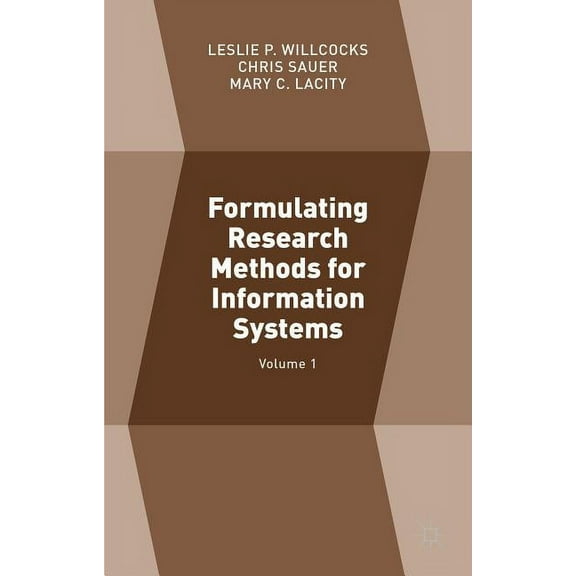 Formulating Research Methods for Information Systems: Volume 1, (Hardcover)
