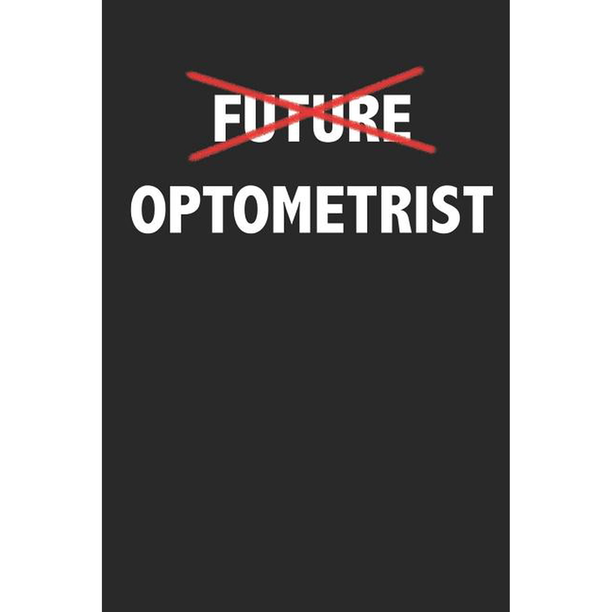 Future Optometrist: Optometry Graduation Jounral Paperback 1795684267 9781795684262 Midwest Merchandise