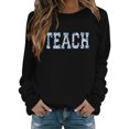 thumbnail image 2 of Black Womens Fall Tops Teacher Sweatshirt for Women School Outfits Teach Graphic Sweatshirts Oversized Crewneck Pullover Long Sleeve Tops Sweaters for Women, 2 of 6