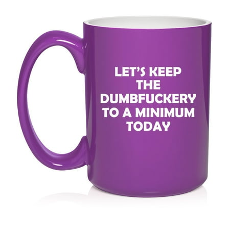 Let's Keep The Dumb To A Minimum Today Funny,Gift For Friend, Gift For Coworker, Boss Gift Ceramic Coffee Mug Tea Cup Gift for Her, Him, Friend, Coworker, Wife, Husband (15oz Purple)