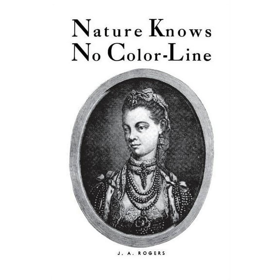 Nature Knows No Color-Line: Research Into the Negro Ancestry in the White Race, (Paperback)