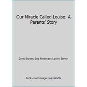 Our Miracle Called Louise: A Parents' Story, Used [Hardcover]