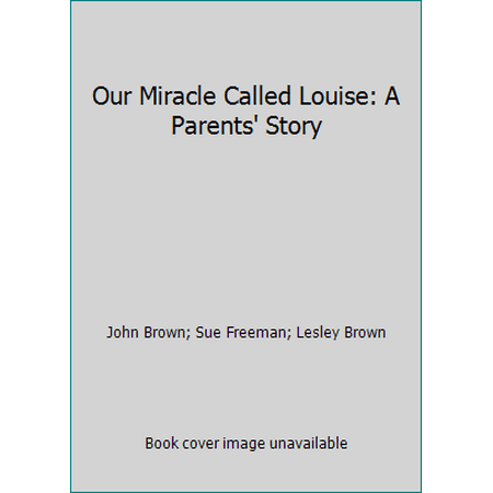 Our Miracle Called Louise: A Parents' Story, Used [Hardcover]