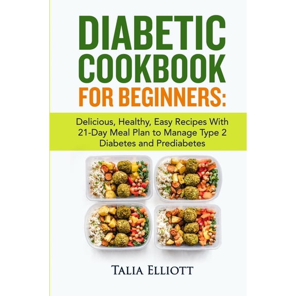 Diabetic Cookbook for Beginners: Delicious, Healthy, Easy Recipes With 21-Day Meal Plan to Manage Type 2 Diabetes and Prediabetes (Paperback)