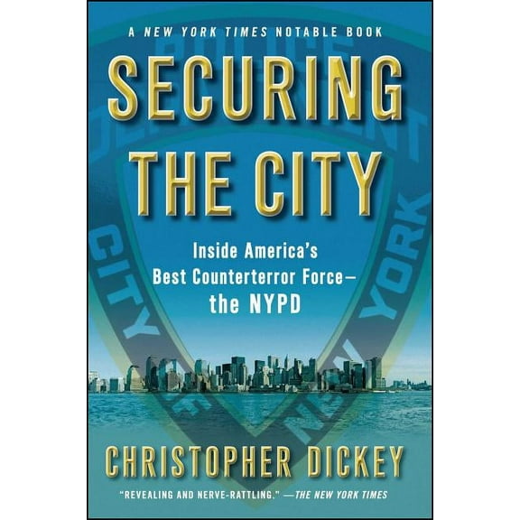 Securing the City: Inside America's Best Counterterror Force--The NYPD, (Paperback)
