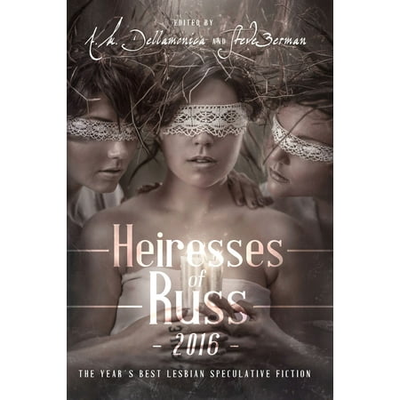 Heiresses of Russ 2016: The Year's Best Lesbian Speculative Fiction -