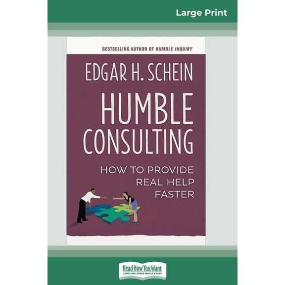 Humble Consulting: How to Provide Real Help Faster (16pt Large Print Edition), (Paperback)
