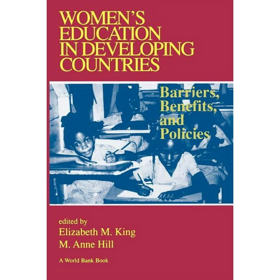 Women's Education in Developing Countries: Barriers, Benefits and Policies, (Paperback)