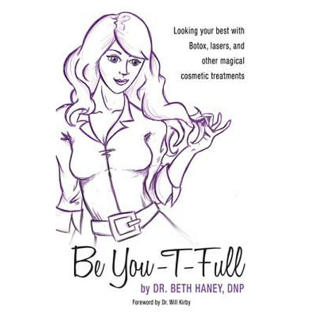 Be You-T-Full: Looking your best with Botox, lasers and other magical cosmetic treatments - (Best Type Of Lawyer)