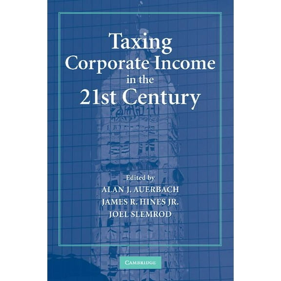 Taxing Corporate Income in the 21st Century, (Paperback)