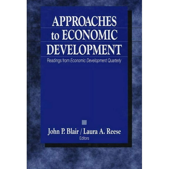 Approaches to Economic Development: Readings From Economic Development Quarterly, (Hardcover)