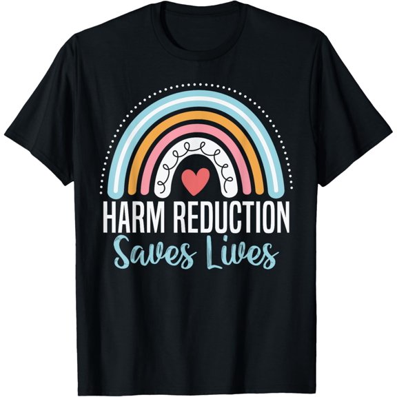 Exquisite and comfortable-Harm Reduction Saves Lives inspirational sayings T-Shirt