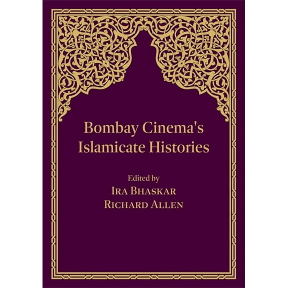 Bombay Cinema's Islamicate Histories, (Paperback)