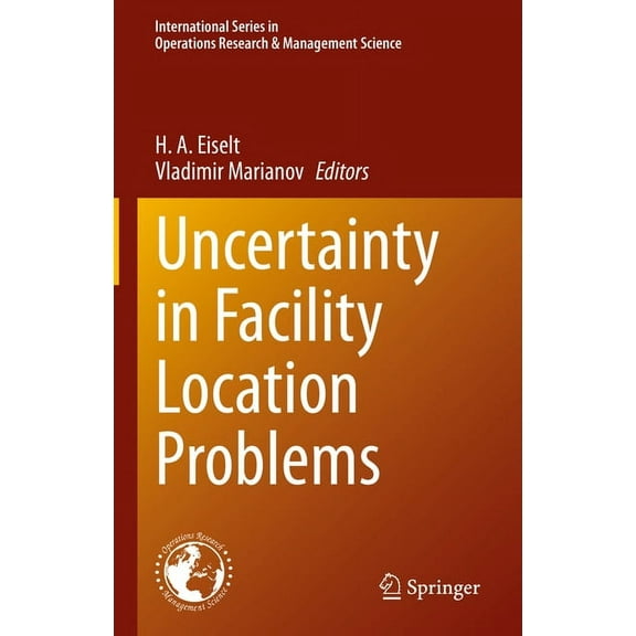 International Operations Research & Mana Uncertainty in Facility Location Problems, Book 347, (Hardcover)