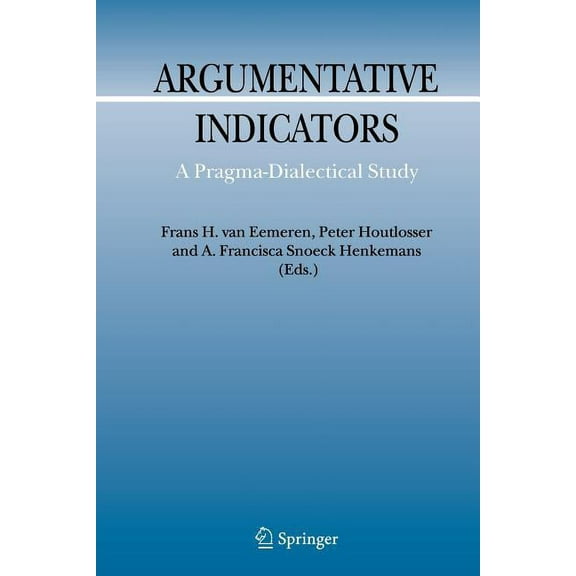 Argumentation Library Argumentative Indicators in Discourse: A Pragma-Dialectical Study, Book 12, (Paperback)