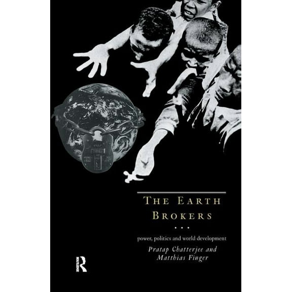 The Earth Brokers: Power, Politics and World Development, (Hardcover)