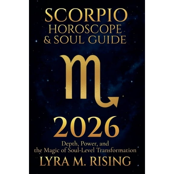 Zodiac Horoscope & Soul Guide 2026 Scorpio Horoscope & Soul Guide for 2026: Depth, Power, and the Magic of Soul-Level Transformation, Book 8, (Paperback)