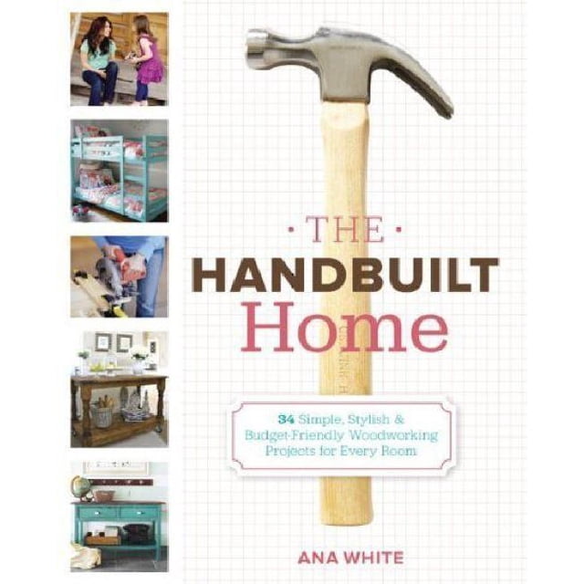 la Maison Construite à la Main : 34 Projets de Menuiserie Simples, Élégants et Économiques pour Chaque Pièce