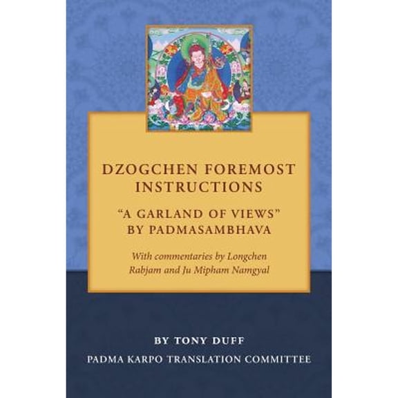 Dzogchen Foremost Instructions, A Garland of Views (Paperback)