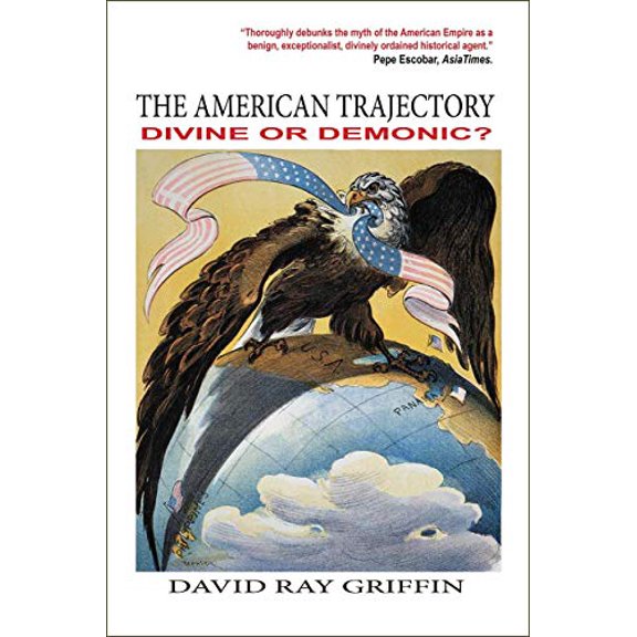 Pre-Owned The American Trajectory: Divine or Demonic? (Paperback) by David Ray Griffin