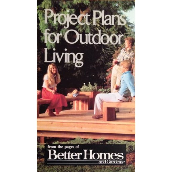Pre-Owned Project Plans for Outdoor Living from the Pages of Better Homes and Gardens, 9780938708087, 0938708082, Paperback, First Edition edition