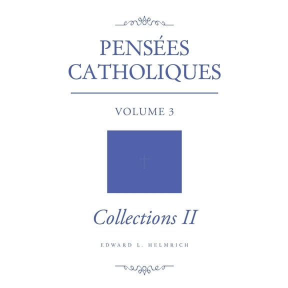 Pensées Catholiques: Volume 3 - Collections II, (Paperback)
