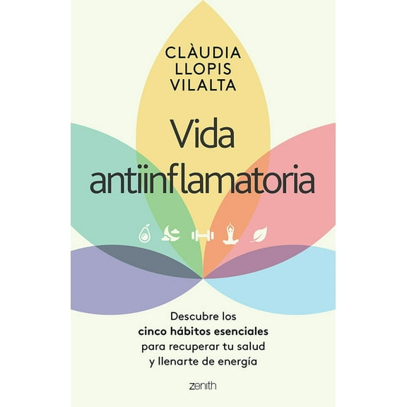 Vida Antiinflamatoria: Descubre Los Cinco HÃ¡bitos Esenciales Para Recuperar Tu Salud Y Llenarte de EnergÃ­a / Anti-Inflam, (Paperback)
