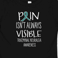 thumbnail image 4 of Inktastic Trigeminal Neuralgia Awareness Pain Isn't Always Visible Boys or Girls Baby T-Shirt, 4 of 5