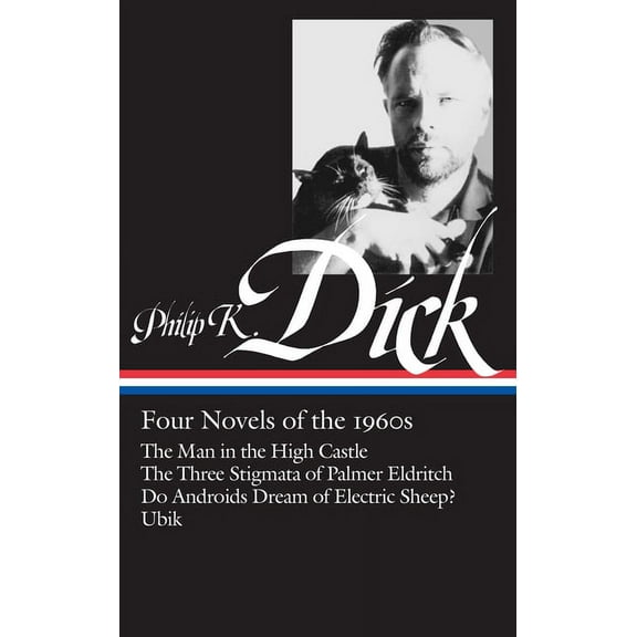Library of America Philip K. Dick Editio Philip K. Dick: Four Novels of the 1960s (Loa #173): The Man in the High Castle / The Three Stigmata of Palmer Eldritch , Book 1, (Hardcover)