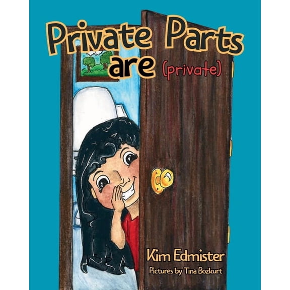 Private Parts Are Private: Teaching Essential Body Safety Skills: Body Boundaries, Safe Touch, Consent, What to Say, Wha, (Paperback)