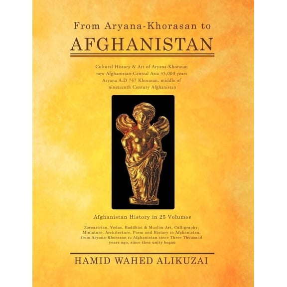 From Aryana-Khorasan to Afghanistan: Afghanistan History in 25 Volumes