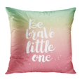 thumbnail image 1 of BOSDECO Abstract Phrase Be Brave Little One Lettering for Brush Creative Drawing Drawn Graphic Pillowcase Pillow Cover Cushion Case 16x16 inch, 1 of 1