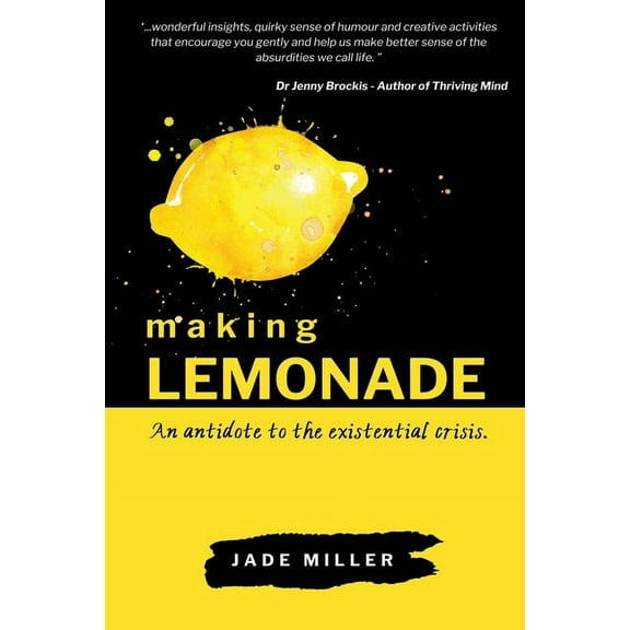Making Lemonade: An antidote to the existential crisis, (Paperback)