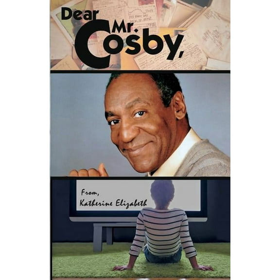 Dear Mr. Cosby, Paperback 0988560151 9780988560154 Katherine Elizabeth