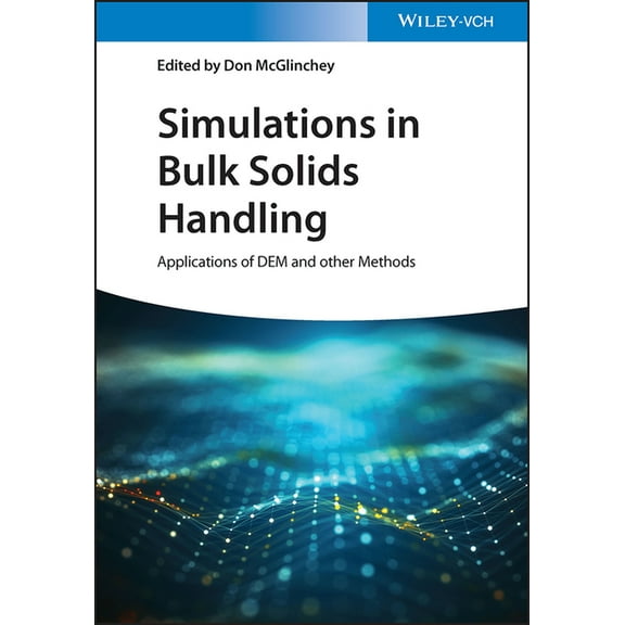 Simulations in Bulk Solids Handling: Applications of Dem and Other Methods, (Hardcover)