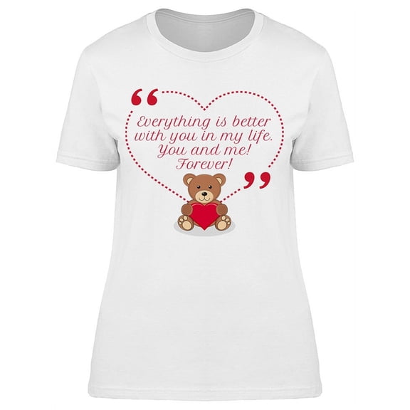 Everything Is Better With You  T-Shirt Women -Image by Shutterstock, Female Large