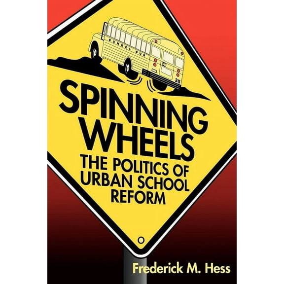 Spinning Wheels : The Politics of Urban School Reform (Paperback)