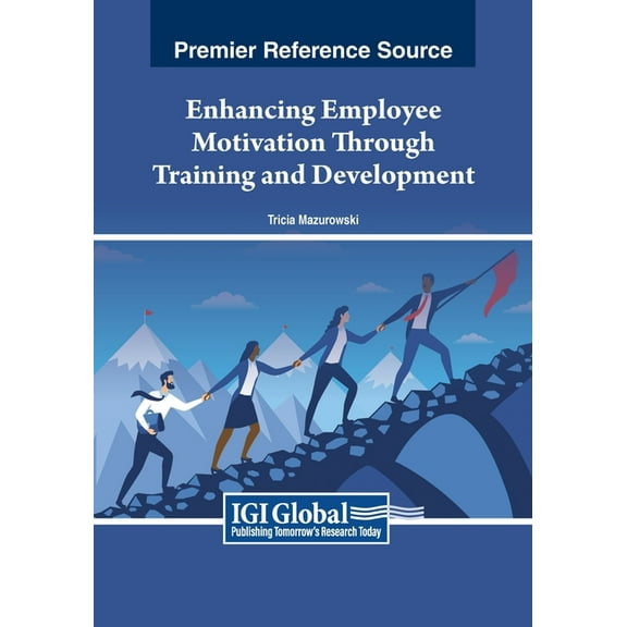 Enhancing Employee Motivation Through Training and Development, (Paperback)
