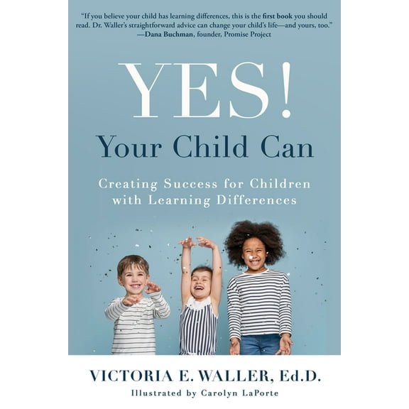 Yes! Your Child Can: Creating Success for Children with Learning Differences, (Paperback)