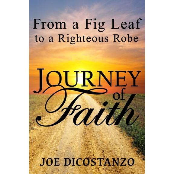 From a Fig Leaf to a Righteous Robe Journey Of Faith, (Paperback)