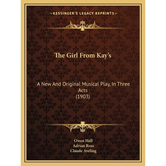 The Girl From Kay's: A New And Original Musical Play, In Three Acts (1903), (Paperback)