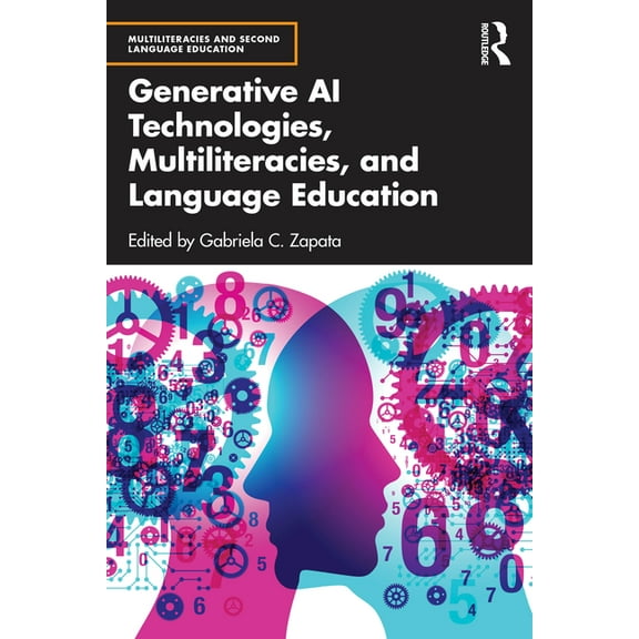 Multiliteracies and Second Language Educ Generative AI Technologies, Multiliteracies, and Language Education, (Paperback)