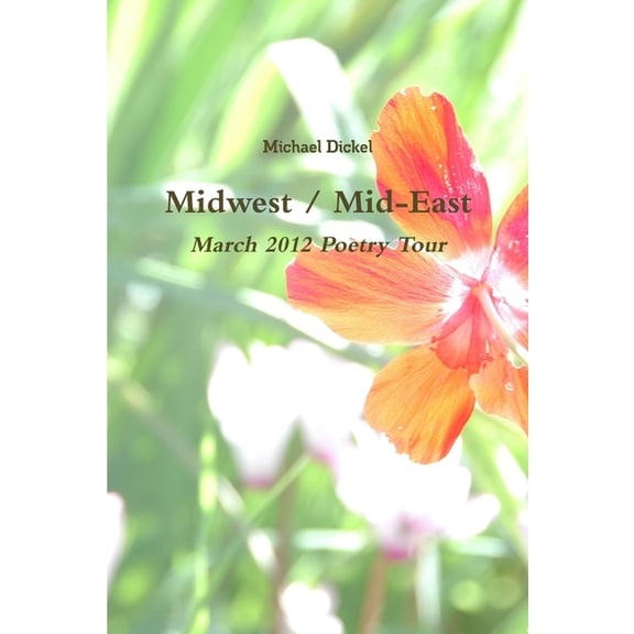Midwest / Mid-East: March 2012 Poetry Tour, (Paperback)