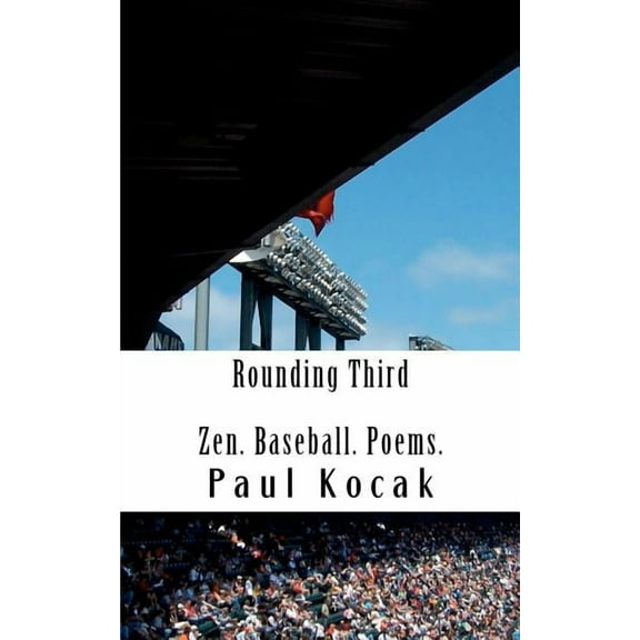 Rounding Third : Zen. Baseball. Poems.
