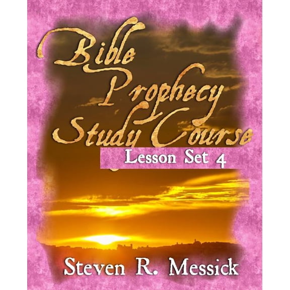 Bible Prophecy Study Course - Lesson Set 4