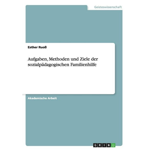 Aufgaben, Methoden und Ziele der sozialp?dagogischen Familienhilfe