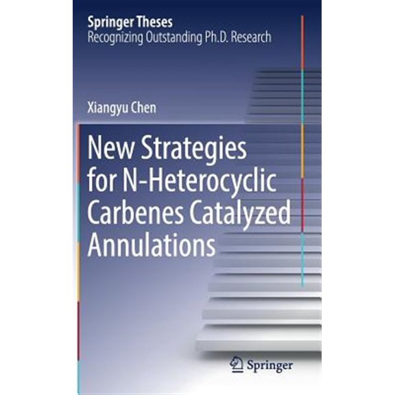 Pre-Owned Springer Theses New Strategies for N-Heterocyclic Carbenes Catalyzed Annulations, (Hardcover)